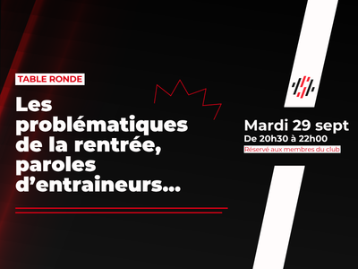 Table ronde du mardi 29 septembre : les problematiques de la rentree, paroles d entraineurs